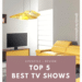 TOP 5 BEST TV SHOWS top 5 best tv shows of 2018 onlybrightness